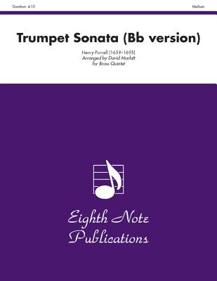Trumpet Sonata (B-Flat Version): Trumpet Feature, Score & Parts - Purcell, Henry (Composer), and Marlatt, David (Composer)