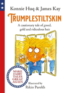 Trumplestiltskin: A cautionary tale of greed, gold and ridiculous hair