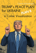 Trump's Peace Plan for Ukraine: Plan B - a Comic Visualization