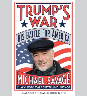 Trump's War: His Battle for America - Savage, Michael, and Still, Holden (Read by)