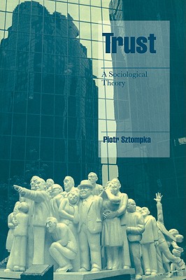 Trust: A Sociological Theory - Sztompka, Piotr