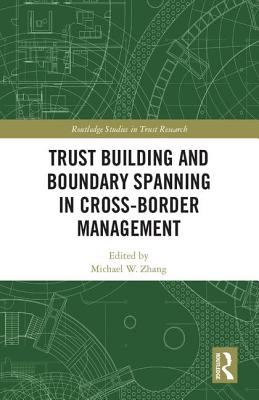 Trust Building and Boundary Spanning in Cross-Border Management - Zhang, Michael (Editor)