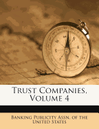 Trust Companies, Volume 4