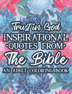 Trust In God Inspirational Quotes From The Bible An Adult Coloring Book: A Christian Faith Coloring Book, Stress Relieving Coloring Pages With Bible Verses