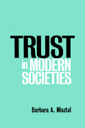 Trust in Modern Societies: Significance, Scope and Limits of the Drive Towards Global Uniformity
