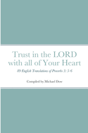 Trust in the LORD with all of Your Heart: 89 English Translations of Proverbs 3: 5-6