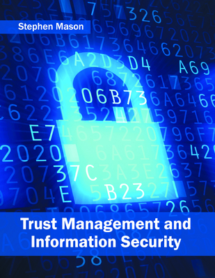 Trust Management and Information Security - Mason, Stephen (Editor)