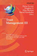 Trust Management III: Third Ifip Wg 11.11 International Conference, Ifiptm 2009, West Lafayette, In, USA, June 15-19, 2009, Proceedings