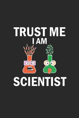 Trust me I am scientist: Notebook, Journal - Gift Idea for Chemistry Nerds & Scientists - dot grid - 6x9 - 120 pages - Wolter, D