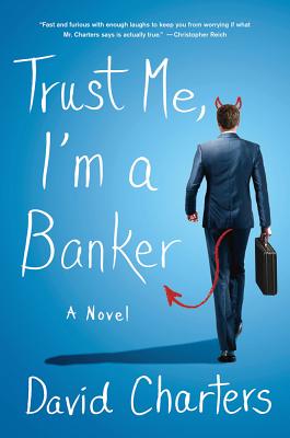 Trust Me, I'm a Banker - Charters, David