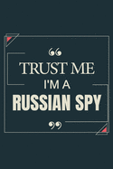 Trust Me I'm A Russian Spy: Blank Lined Journal Notebook gift For Russian Spy