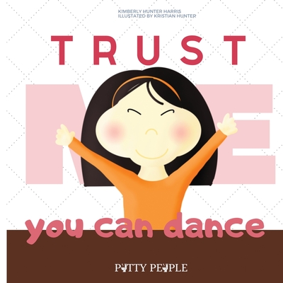 Trust Me You Can Dance- The Potty: Potty Training Book - Harris, Kimberly Hunter