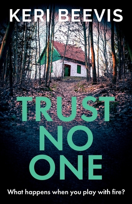 Trust No One: A suspenseful, completely addictive psychological thriller from TOP 10 BESTSELLER Keri Beevis - Beevis, Keri