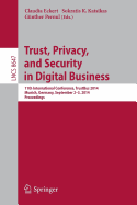 Trust, Privacy, and Security in Digital Business: 11th International Conference, Trustbus 2014, Munich, Germany, September 2-3, 2014. Proceedings