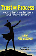 Trust the Process: How to Enhance Recovery and Prevent Relapse