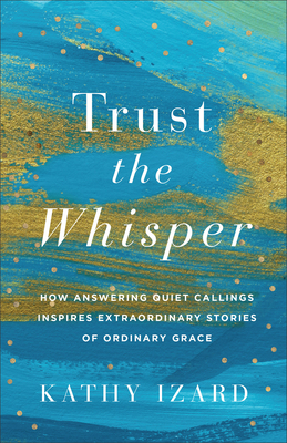 Trust the Whisper - Izard, Kathy