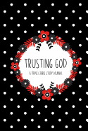 Trusting God: A Triple E Bible Study Journal