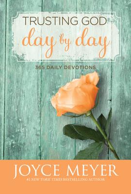 Trusting God Day by Day: 365 Daily Devotions - Meyer, Joyce