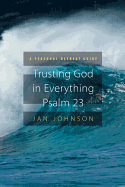 Trusting God for Everything: Psalm 23: A Personal Retreat Guide