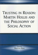 Trusting in Reason: Martin Hollis and the Philosophy of Social Action