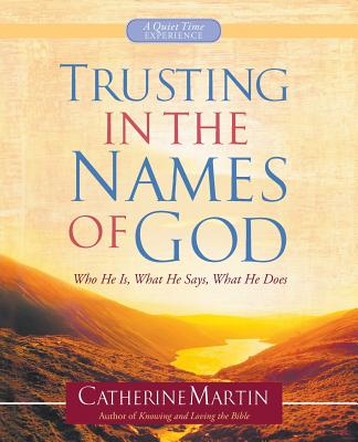 Trusting In The Names Of God - A Quiet Time Experience - Martin, Catherine, M.a