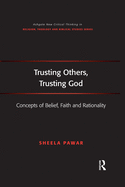 Trusting Others, Trusting God: Concepts of Belief, Faith and Rationality