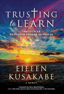 Trusting to Learn: Through an Unwanted Answer to Prayer
