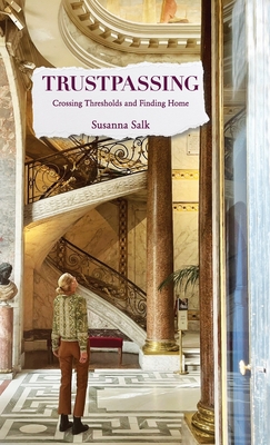 Trustpassing: Crossing Thresholds and Finding Home - Salk, Susanna