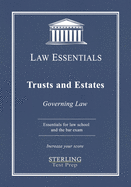 Trusts and Estates, Law Essentials: Governing Law for Law School and Bar Exam Prep