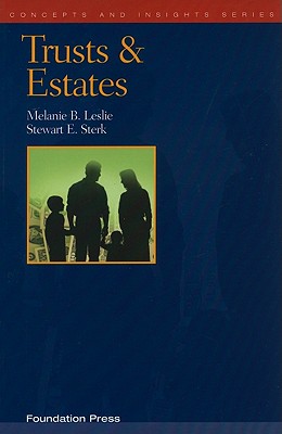 Trusts and Estates - Leslie, Melanie B, and Sterk, Stewart E