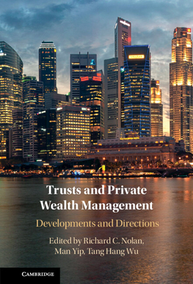 Trusts and Private Wealth Management - Nolan, Richard (Editor), and Tang, Hang Wu (Editor), and Yip, Man (Editor)