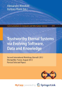 Trustworthy Eternal Systems via Evolving Software, Data and Knowledge: Second International Workshop, EternalS 2012, Montpellier, France, August 28, 2012, Revised Selected Papers