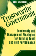 Trustworthy Government: Leadership and Management Strategies for Building Trust and High Performance