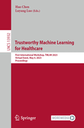 Trustworthy Machine Learning  for Healthcare: First International Workshop, TML4H 2023, Virtual Event, May 4, 2023,  Proceedings