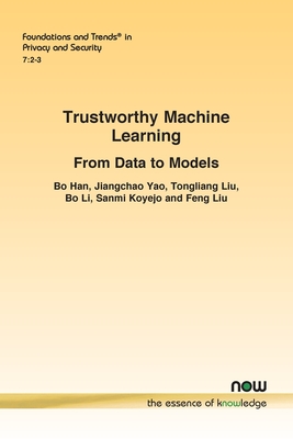 Trustworthy Machine Learning: From Data to Models - Han, Bo, and Yao, Jiangchao, and Liu, Tongliang