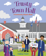 Trusty Town Hall: A Community Helper's Book