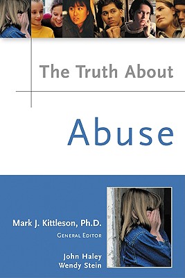 Truth about Abuse - Stein, Wendy, and Haley, John, and Kittleson, Mark J (Editor)