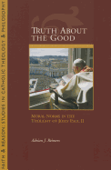 Truth about the Good: Moral Norms in the Thought of John Paul II