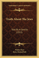 Truth about the Jews: Told by a Gentile (1922)