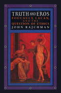 Truth and Eros: Foucault, Lacan and the question of ethics.