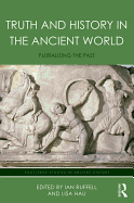 Truth and History in the Ancient World: Pluralising the Past