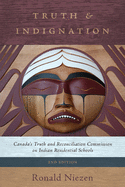 Truth and Indignation: Canada's Truth and Reconciliation Commission on Indian Residential Schools, Second Edition