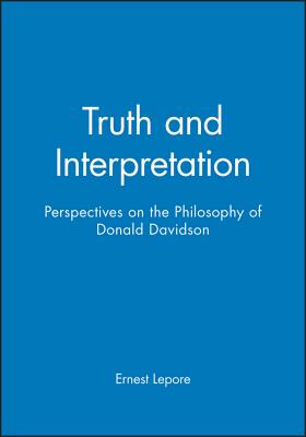 Truth and Interpretation: Perspectives on the Philosophy of Donald Davidson - Lepore, Ernest (Editor)
