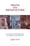 Truth and Metafiction: Plasticity and Renewal in American Narrative