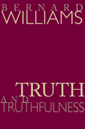 Truth and Truthfulness: An Essay in Genealogy