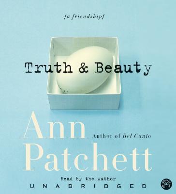 Truth & Beauty CD: A Friendship - Patchett, Ann (Read by)
