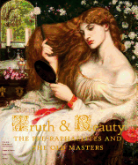 Truth & Beauty: The Pre-Raphaelites and Their Sources of Inspiration