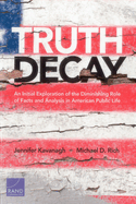 Truth Decay: An Initial Exploration of the Diminishing Role of Facts and Analysis in American Public Life