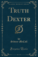 Truth Dexter (Classic Reprint)