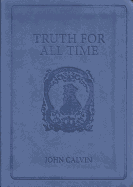 Truth for All Time: A Brief Outline of the Christian Faith